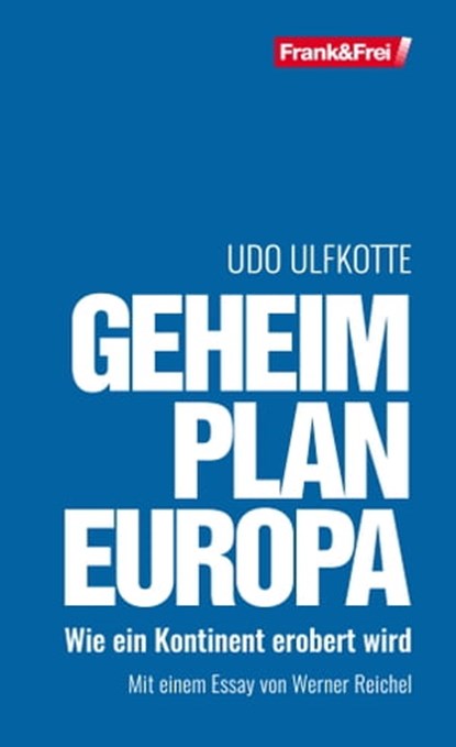 Geheimplan Europa, Udo Ulfkotte ; Werner Reichel - Ebook - 9783903236653