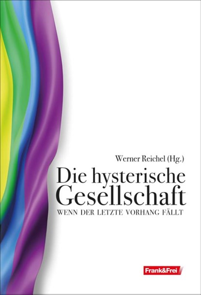 Die hysterische Gesellschaft, Michael Brückner ; David Engels ; Lothar Höbelt ; Andreas Mölzer - Paperback - 9783903236882