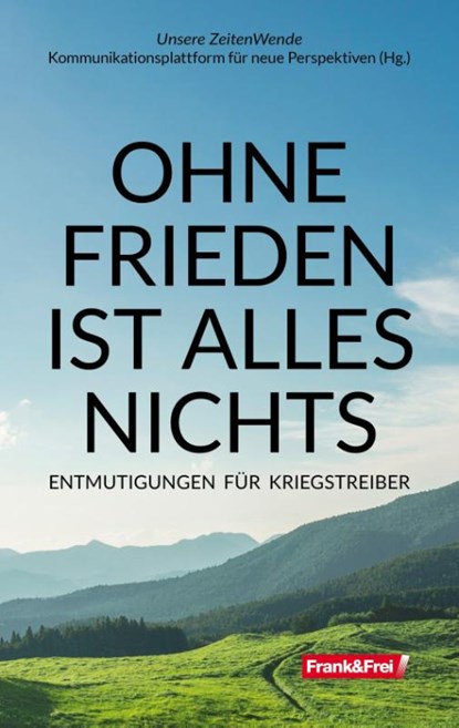OHNE FRIEDEN IST ALLES NICHTS, Martin Haditsch ; Peter Kolba ; Daniela Lupp ; Martin J. F. Steiner - Paperback - 9783903236929