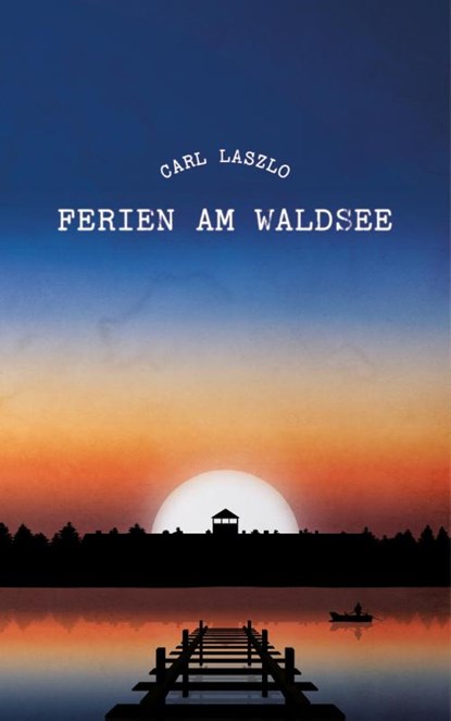Ferien am Waldsee, Carl Laszlo - Gebonden - 9783903244122