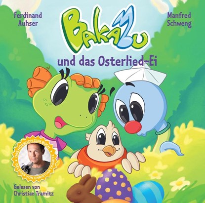 Bakabu und das Osterlied-Ei, Ferdinand Auhser ; Manfred Schweng ; Christian Tramitz - AVM - 9783903300484