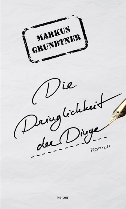 Die Dringlichkeit der Dinge, Markus Grundtner - Gebonden - 9783903322554