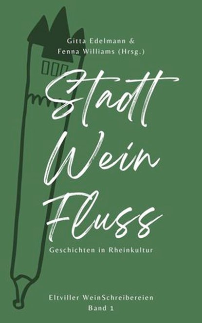 Stadt – Wein – Fluss, Gitta Edelmann ; Fenna Williams ; Andreas Arz ; Oliver Baier ; Karl-Heinz Behrens ; Ulrike Bliefert ; Franziska Franke ; Dietmar Gaumann ; Martina J. Kohl ; Martin Meyer ; Ulrike Neradt ; Brigitte Pons ; Regina Schleheck ; Claudia Schmid ; Meike Schwagman - Ebook - 9783903324763
