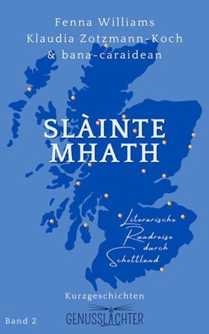 Slàinte Mhath, Fenna Williams ; Lin Anderson ; Ulrike Bliefert ; Frances Brody ; Susanne Brügmann ; Gitta Edelmann ; Beatrix Erhard ; Mareike Fröhlich ; Laura Gambrinus ; Alex Gray ; C. A. Hope ; Petra K. Gungl ; Margaret Kirk ; Thea Lehmann ; Edda Minck ; Kate Morvern  - Ebook - 9783903324886