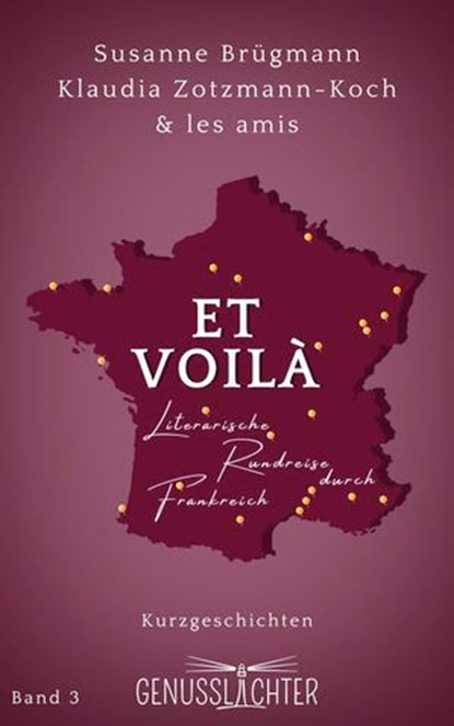 Et Voilà, Susanne Brügmann ; Klaudia Zotzmann-Koch ; Oliver Baier ; Ulrike Bliefert ; Gitta Edelmann ; Emerenz Ehrlich ; Karsten Eichner ; Sarah Frazer Maddox ; Petra K. Gungl alias Petra Liebkind ; Daniel Holbe ; Ben Tomasson ; Mana Jay ; Thea Lehmann ; Monja Luz  - Ebook - 9783903324909