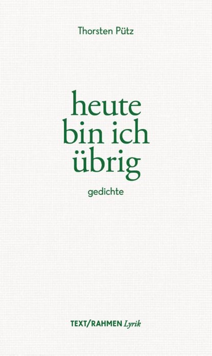 heute bin ich übrig, Thorsten Pütz - Gebonden - 9783903365285