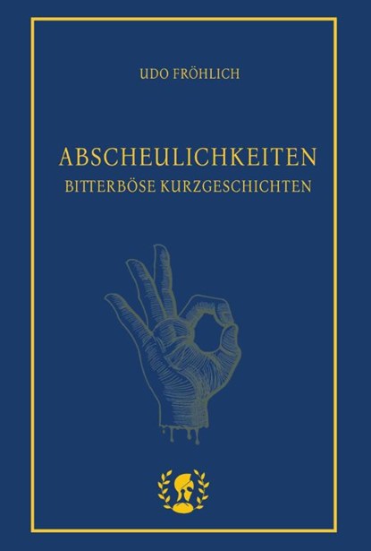 Abscheulichkeiten, Udo Fröhlich - Gebonden - 9783903406193