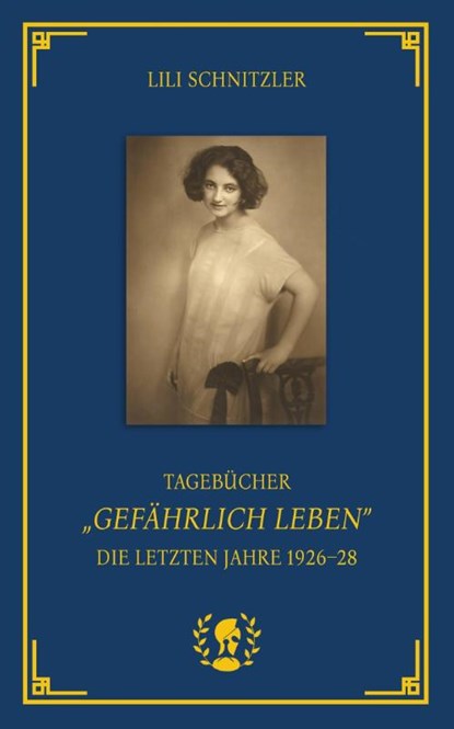 Tagebücher. "Gefährlich Leben", Lili Schnitzler - Gebonden - 9783903406421
