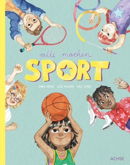 Alle machen Sport, Anna Horak ; Liese Macher ; Vale Weber - Gebonden - 9783903408128