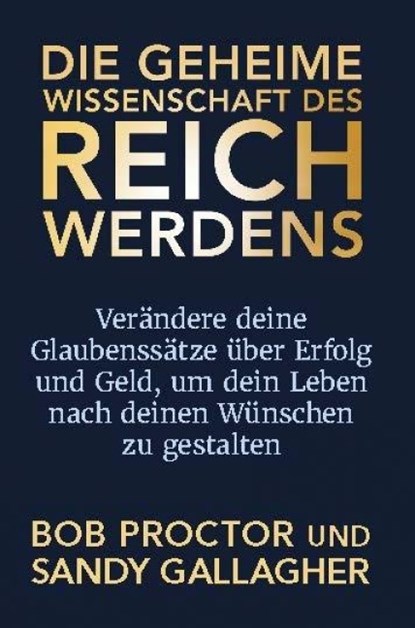 Die geheime Wissenschaft des Reichwerdens, Bob Proctor - Paperback - 9783903410053