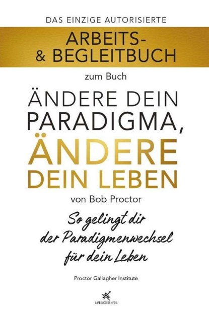 Arbeits- & Begleitbuch zum Buch Ändere dein Paradigma, Ändere dein Leben, Bob Proctor - Paperback - 9783903410107