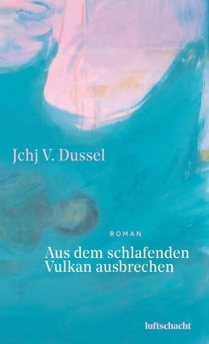 Aus dem schlafenden Vulkan ausbrechen, Jchj V. Dussel - Ebook - 9783903422018