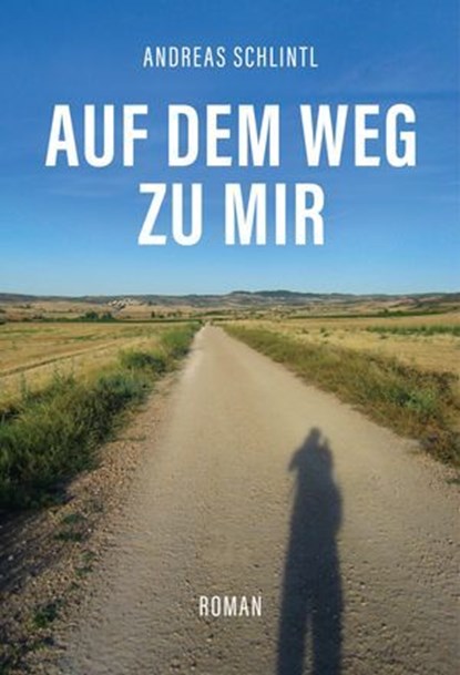 Auf dem Weg zu mir, Andreas Schlintl - Ebook - 9783903440043
