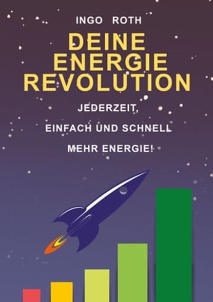 Deine Energie Revolution, Ingo Roth - Ebook - 9783903440630