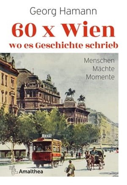 60 x Wien, wo es Geschichte schrieb, Georg Hamann - Ebook - 9783903441040
