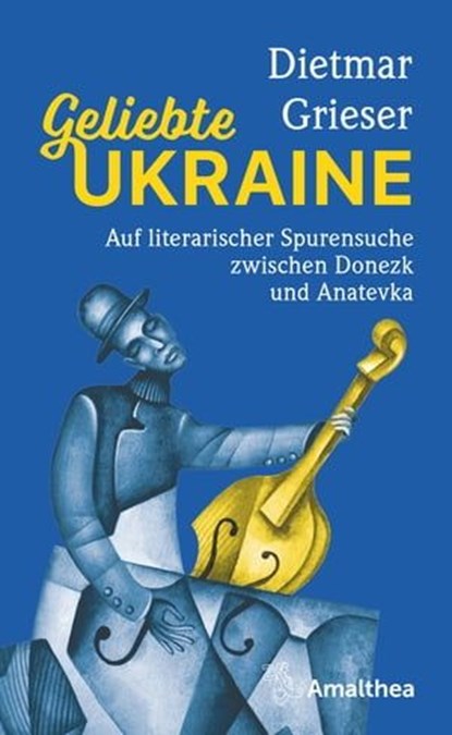 Geliebte Ukraine, Dietmar Grieser - Ebook - 9783903441071