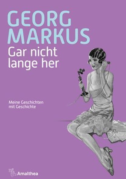 Gar nicht lange her, Georg Markus - Ebook - 9783903441484