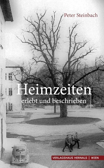 Heimzeiten - erzählt und beschrieben, Peter Steinbach - Gebonden - 9783903442368