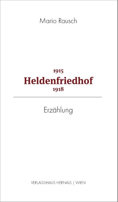 Heldenfriedhof 1915 - 1918, Mario Rausch - Gebonden - 9783903442689