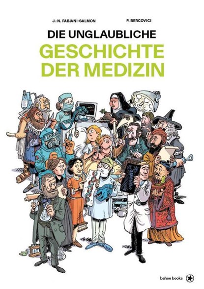 Die unglaubliche Geschichte der Medizin, Jean-Noël Fabiani-Salmon ; Philippe Bercovici - Gebonden - 9783903478541
