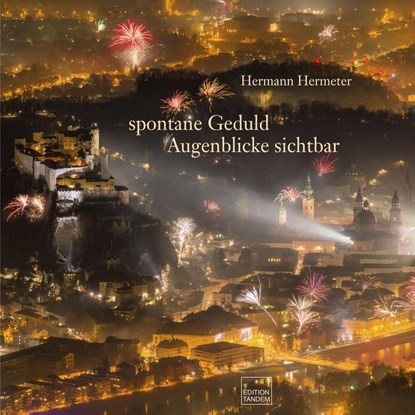 spontane Geduld - Augenblicke sichtbar, Hermann Hermeter ; Katalin Jesch - Gebonden - 9783903516311