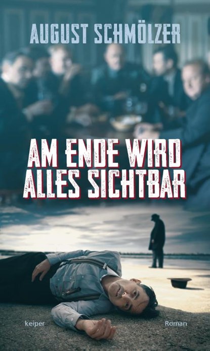 Am Ende wird alles sichtbar, August Schmölzer - Gebonden - 9783903575004