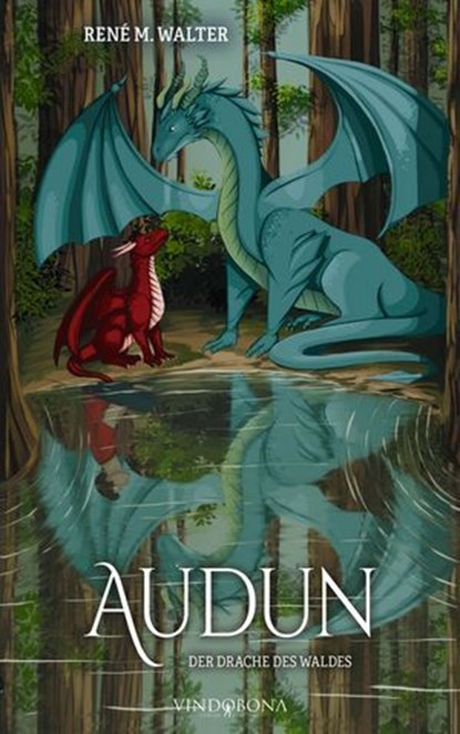 Audun – Der Drache des Waldes, René M. Walter - Ebook - 9783903579033