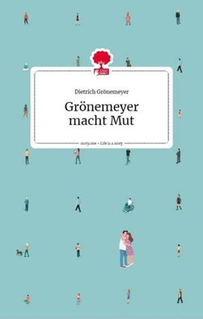 Grönemeyer macht Mut. Life is a story - story.one, Prof. Dr. Dietrich Grönemeyer - Ebook - 9783903715059