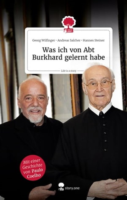 Was ich von Abt Burkhard gelernt habe. Life is a story - story.one, Abt Burkhard Ellegast - Ebook - 9783903715318