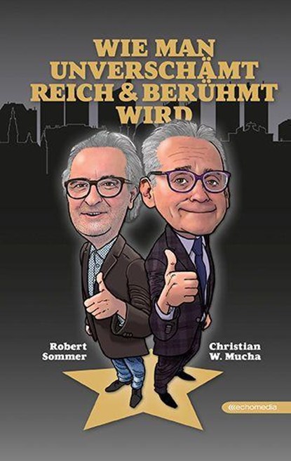 Wie man unverschämt reich & berühmt wird, Robert Sommer ; Christian W. Mucha - Gebonden - 9783903989122