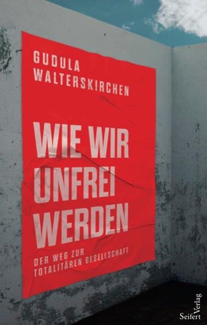 Wie wir unfrei werden, Gudula Walterskirchen - Gebonden - 9783904123570
