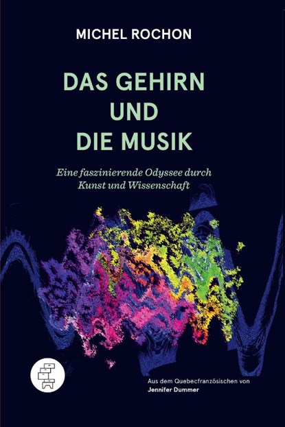 Das Gehirn und die Musik, Michel Rochon - Paperback - 9783905574364
