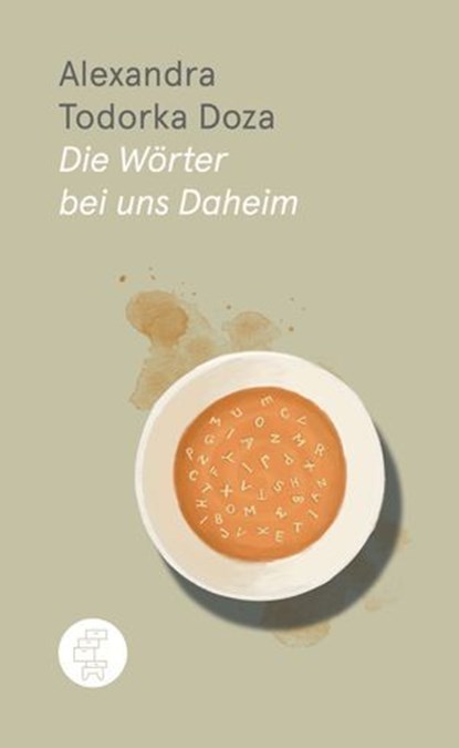 Die Wörter bei uns Daheim, Alexandra Todorka Doza - Ebook - 9783905574456
