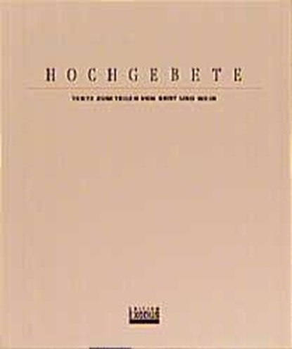 Hochgebete. Texte zum Teilen von Brot und Wein, Urs Eigenmann - Paperback - 9783905577037