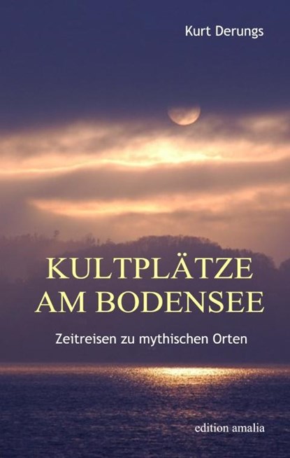 Kultplätze am Bodensee, Kurt Derungs - Gebonden - 9783905581409