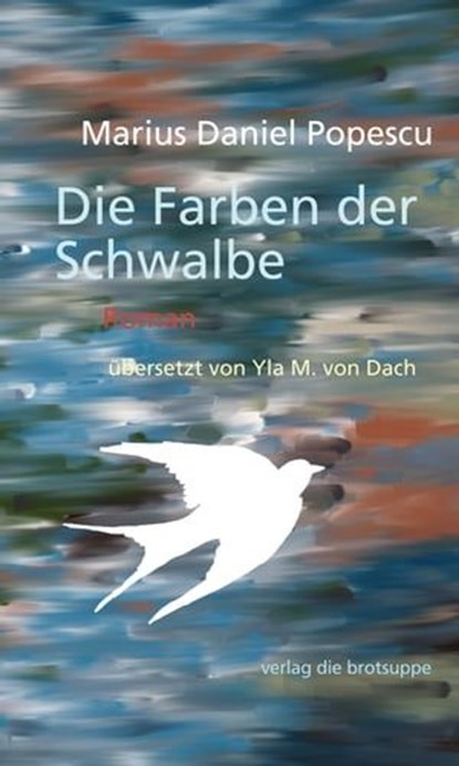 Die Farben der Schwalbe, Marius Daniel Popescu - Ebook - 9783905689860