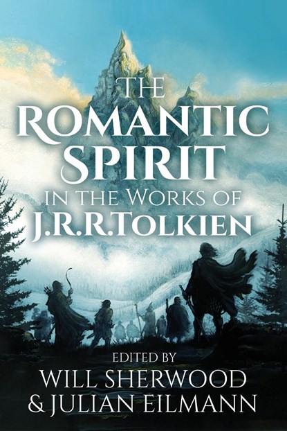The Romantic Spirit in the Works of J.R.R. Tolkien, Julian Eilmann ;  Will Sherwood - Paperback - 9783905703511