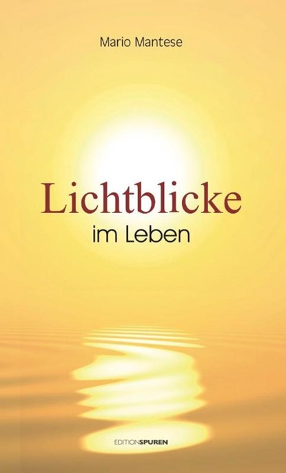 Lichtblicke im Leben, Mario Mantese - Gebonden - 9783905752786