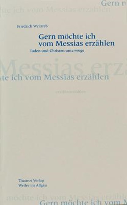 Gern möchte ich vom Messias erzählen, Friedrich Weinreb - Paperback - 9783905783148