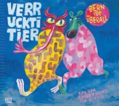 Bern ist überall: Spi Spa Spoken Word für Kinder, BERN IST ÜBERALL ; KÄMPF,  Matto ; Hermann, Rolf ; Parterre, Achim - AVM - 9783905825206