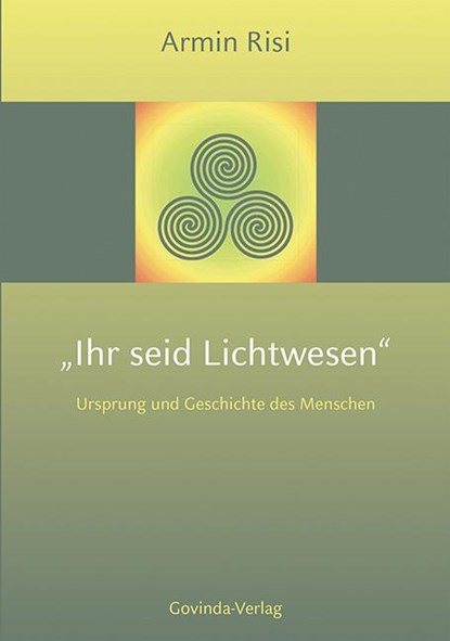 Ihr seid Lichtwesen, Armin Risi - Gebonden - 9783905831276
