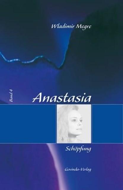 Anastasia, Band 4: Schöpfung, Wladimir Megre - Ebook - 9783905831580