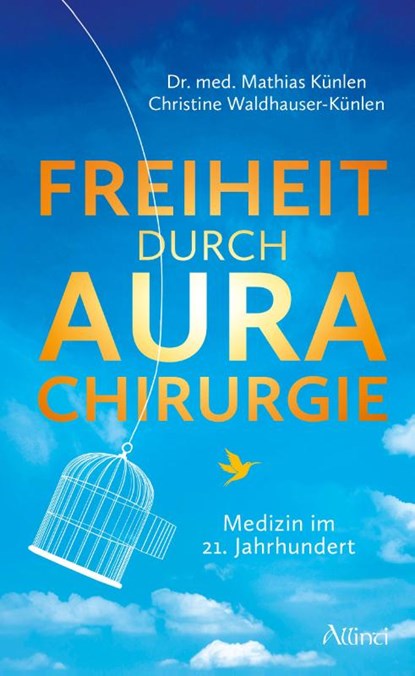 Freiheit durch Aurachirurgie, Mathias Künlen - Gebonden - 9783905836332