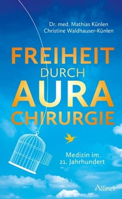Freiheit durch Aurachirurgie, Mathias Künlen ; Christine Waldhauser-Künlen - Ebook - 9783905836363