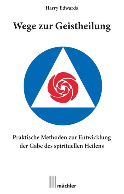 Wege zur Geistheilung, Harry Edwards - Paperback - 9783905837445