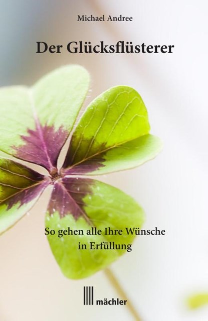 Der Glücksflüsterer, Michael Andree - Gebonden - 9783905837544