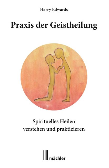 Praxis der Geistheilung, Harry Edwards - Paperback - 9783905837551