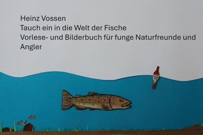 Tauch ein in die Wunderwelt der Fische, Ernst Vossen - Gebonden - 9783905837674