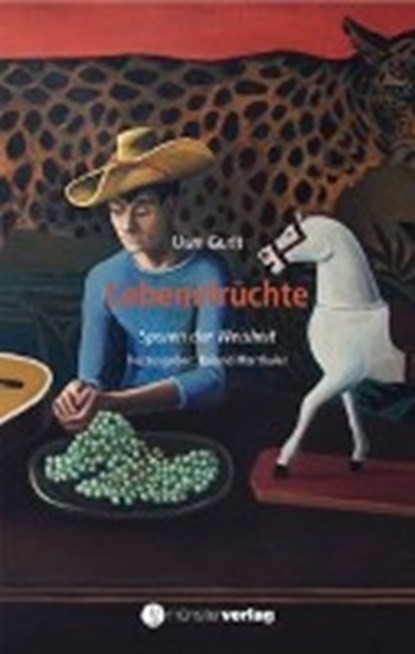 Lebensfrüchte, GURLT,  Uwe ; Marthaler, Roland - Gebonden - 9783905896985