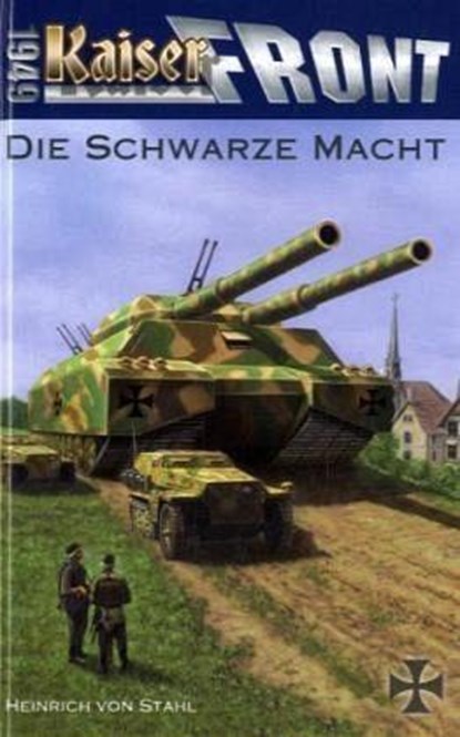 Kaiserfront 1949 Band 1: Die schwarze Macht, Heinrich von Stahl - Paperback - 9783905937008